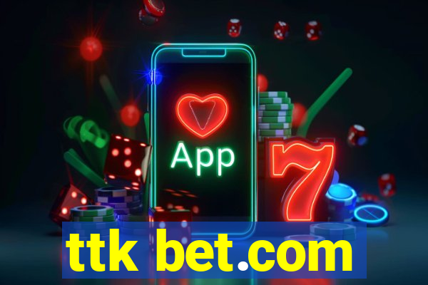 ttk bet.com